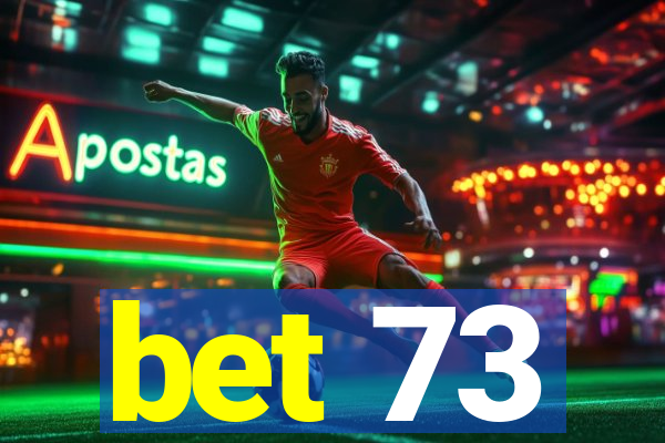 bet 73